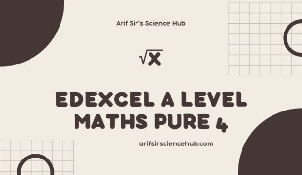 Edexcel A Level Maths Pure 4 Revision Notes
