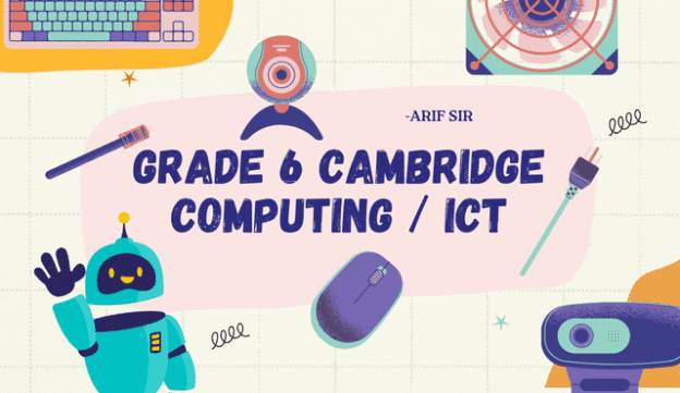 Grade 6 Cambridge Computing / ICT