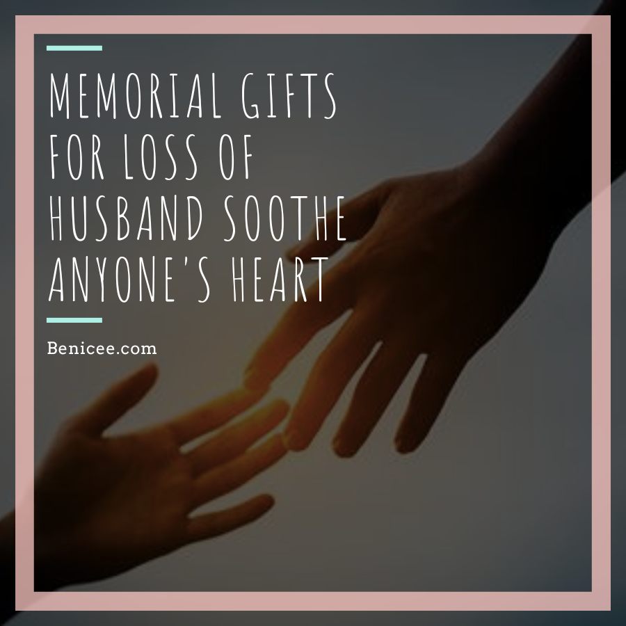 25 Memorial Gifts For Loss Of Husband Soothe Anyone's Heart 27 Memorial-Gifts-For-Loss-Of-Husband-Soothe-Anyone's-Heart