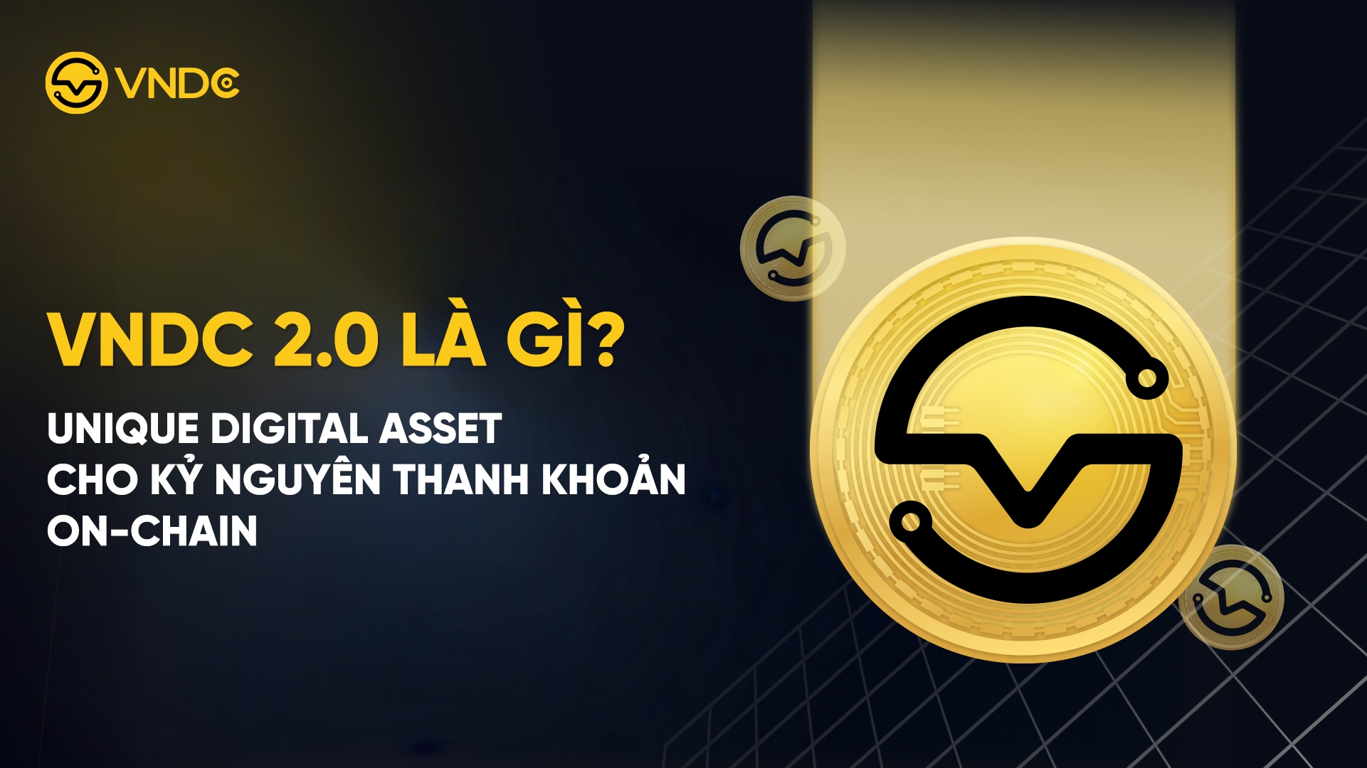 VNDC 2.0 là gì? Unique Digital Asset cho kỷ nguyên thanh khoản on-chain