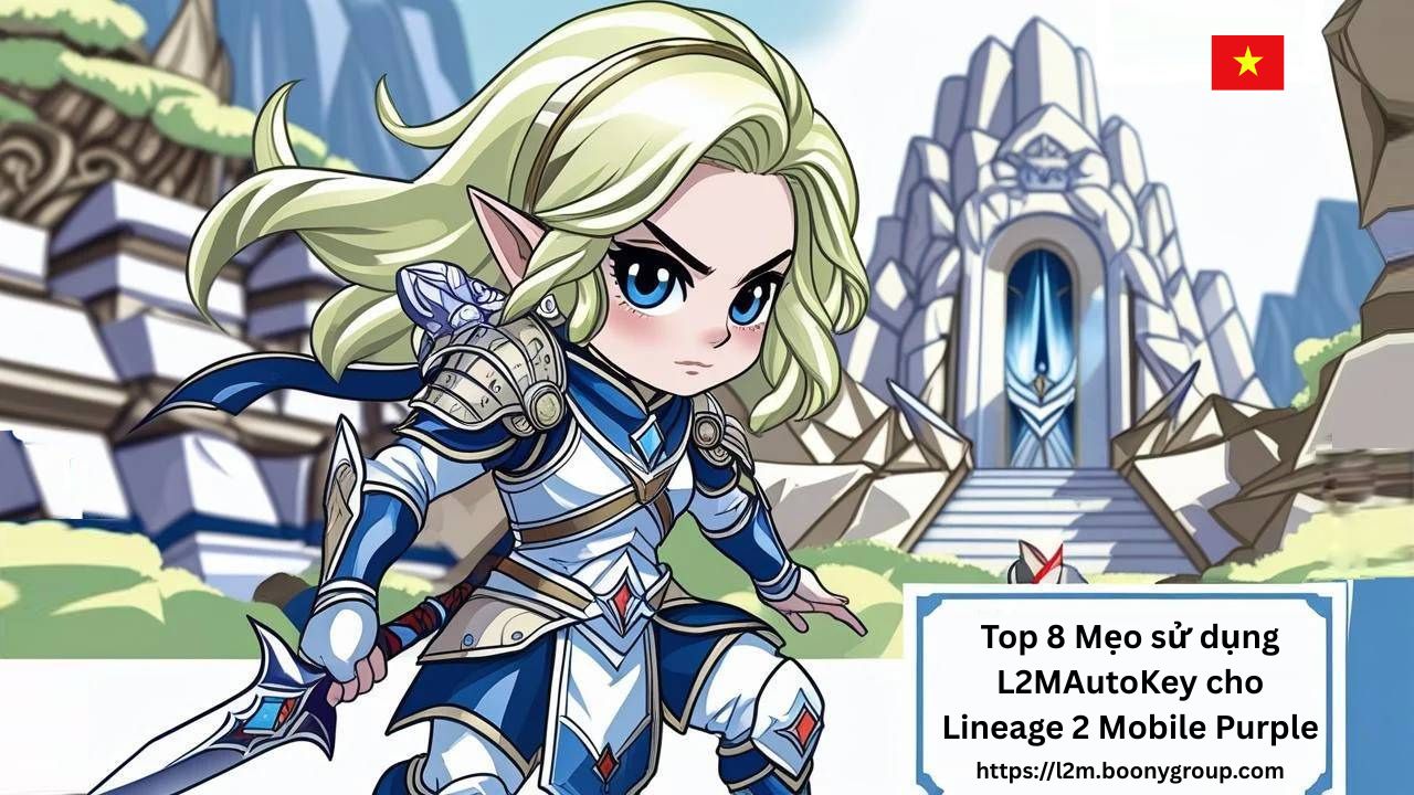 Top 8 Mẹo sử dụng L2MAutoKey cho Lineage 2 Mobile Purple