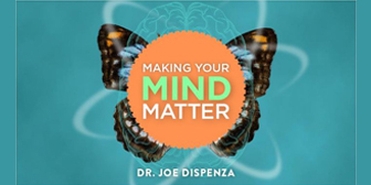 Making Your Mind Matter Online Course by Joe Dispenza