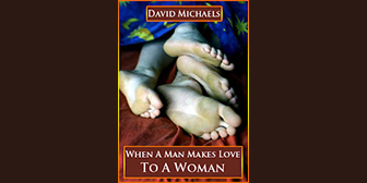 When A Man Makes Love To A Woman by David Michaels