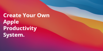 Create Your Own Apple Productivity System by Carl Pullein