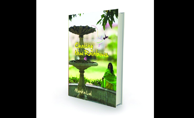 Chasing New Rainbows by Manika Lal Shree Publications Rs 199, pp. 352 Chasing New Rainbows by Manika Lal Shree Publications Rs 199, pp. 352