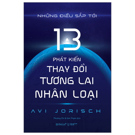 Sách - Những điều sắp tới - 13 phát kiến thay đổi tương lai nhân loại