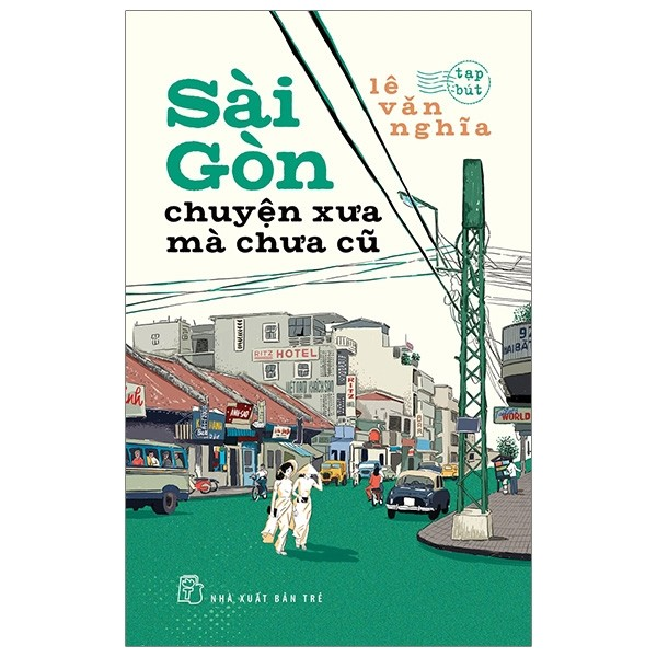 Sách - Sài Gòn chuyện xưa mà chưa cũ 1 Sách - Sài Gòn chuyện xưa mà chưa cũ