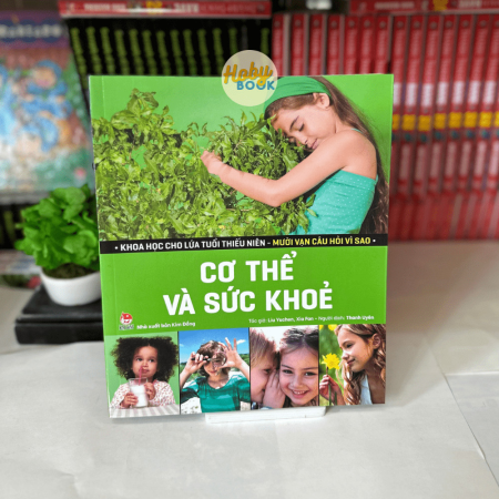 Sách - Khoa học cho lứa tuổi thiếu niên: Mười vạn câu hỏi vì sao - Cơ thể và sức khỏe
