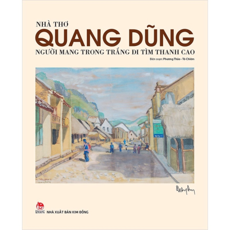 Sách - Nhà thơ Quang Dũng: Người mang trong trắng đi tìm thanh cao