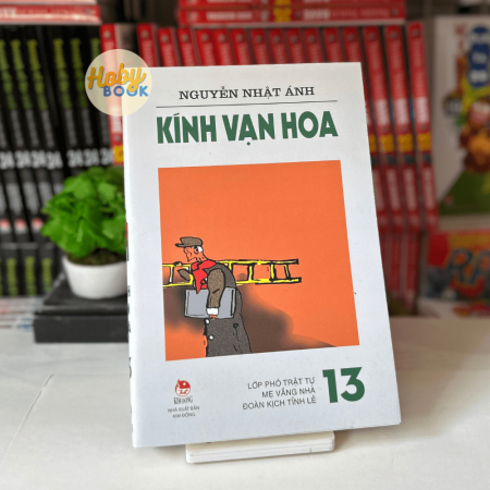 Sách - Kính vạn hoa tập 13: Lớp phó trật tự - Mẹ vắng nhà - Đoàn kịch tỉnh lẻ