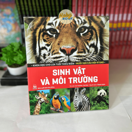 Sách - Khoa học cho lứa tuổi thiếu niên: Mười vạn câu hỏi vì sao - Vạn vật và môi trường