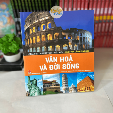 Khoa học cho lứa tuổi thiếu niên: Mười vạn câu hỏi vì sao - Văn hóa và đời sống