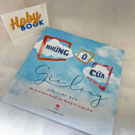 Sách - Những ô cửa gió lộng: Hồi ức về Xuân Quỳnh, Lưu Quang Vũ và gia đình