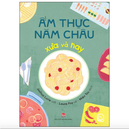 Sách - Ẩm thực năm châu xưa và nay