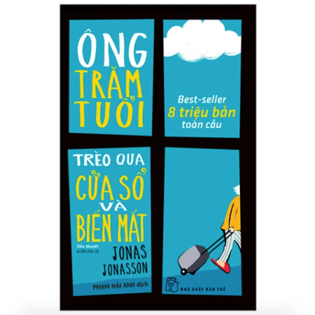 Sách - Ông trăm tuổi trèo qua cửa sổ và biến mất (Jonas Jonasson)