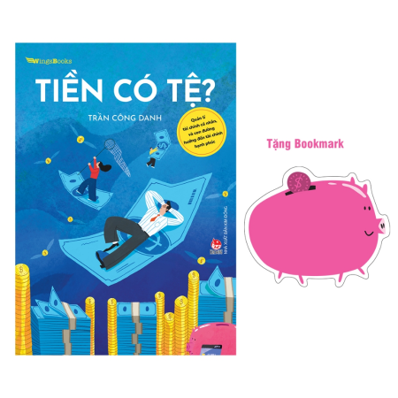 Sách - Tiền có tệ? - Quản lí tài chính cá nhân và con đường hướng đến tài chính hạnh phúc (Tặng kèm bookmark)