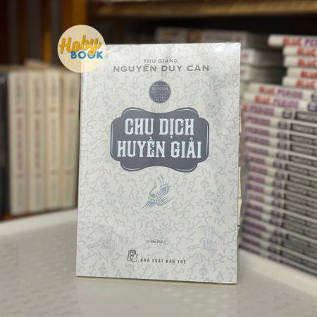 Sách - Chu Dịch huyền giải - Thu Giang (Nguyễn Duy Cần)