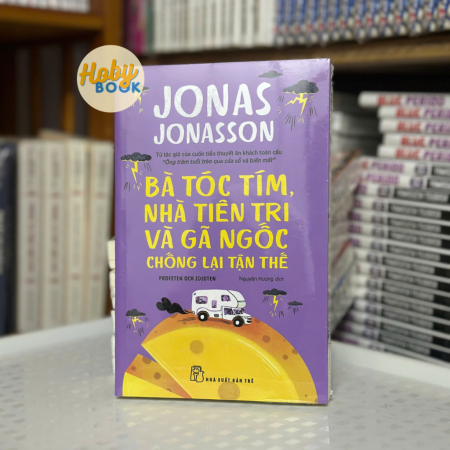 Sách - Bà tóc tím, nhà tiên tri và gã ngốc chống lại tận thế (Jonas Jonasson)