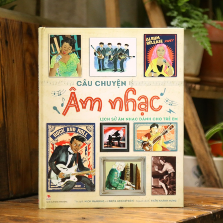 Sách - Câu chuyện âm nhạc - Lịch sử âm nhạc dành cho trẻ em - Bìa cứng