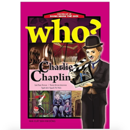 Sách - Charlie Chaplin (Who? Chuyện kể về danh nhân thế giới)