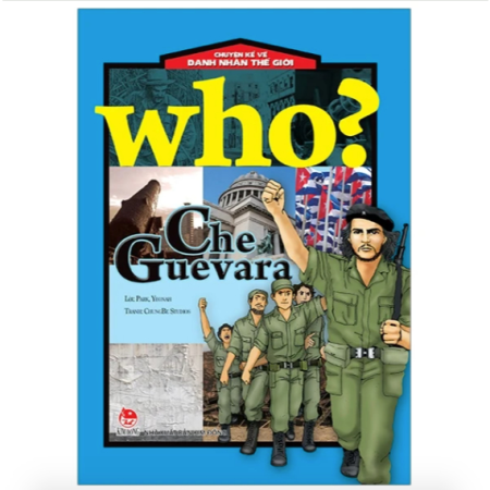 Sách - Che Guevara (Who? Chuyện kể về danh nhân thế giới)