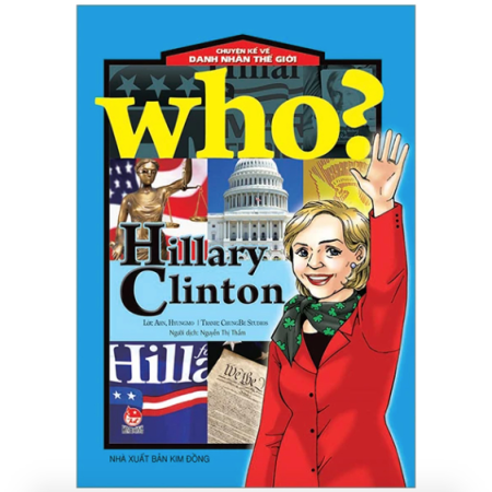Sách - Hillary Clinton (Who? Chuyện kể về danh nhân thế giới)