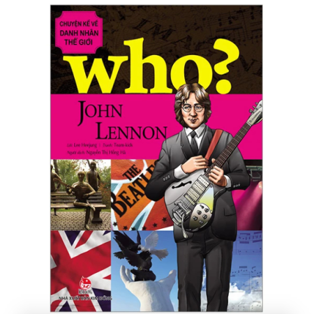 Sách - John Lennon(Who? Chuyện kể về danh nhân thế giới)