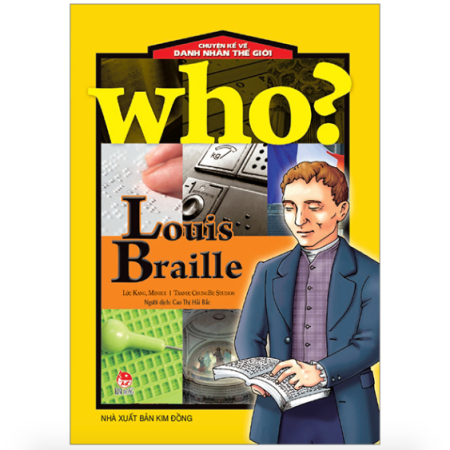 Sách - Louis Braille (Who? Chuyện kể về danh nhân thế giới)