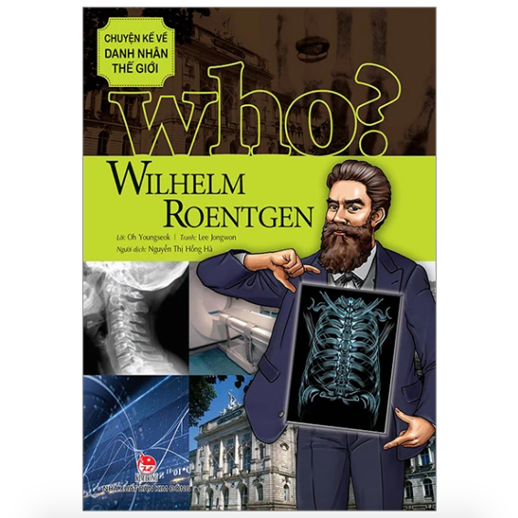 Sách - Wilhelm Roentgen (Who? Chuyện kể về danh nhân thế giới) 1 Sách - Wilhelm Roentgen (Who? Chuyện kể về danh nhân thế giới)