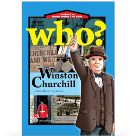 Sách - Winston Churchill (Who? Chuyện kể về danh nhân thế giới)