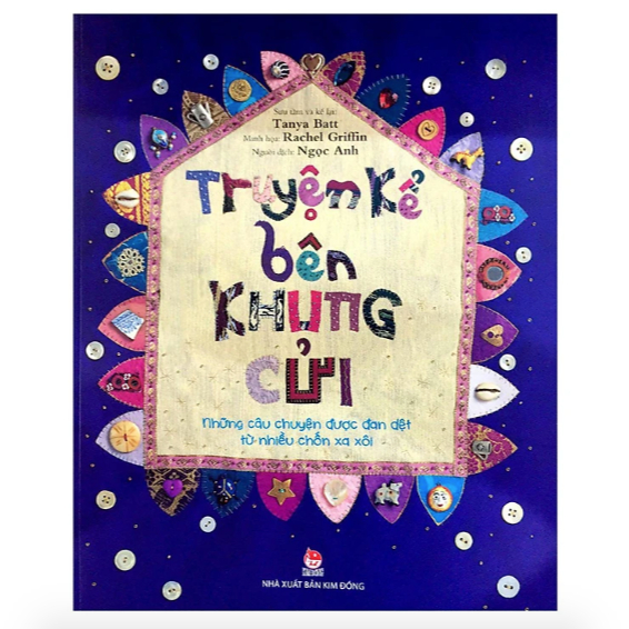 Sách - Truyện kể bên khung cửi - Những câu chuyện được đan dệt từ nhiều chốn xa xôi 1 Sách - Truyện kể bên khung cửi - Những câu chuyện được đan dệt từ nhiều chốn xa xôi
