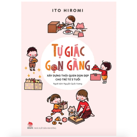 Sách - Tự giác gọn gàng - Xây dựng thói quen dọn dẹp cho trẻ từ 3 tuổi