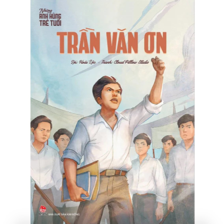 Sách - Những anh hùng trẻ tuổi - Trần Văn Ơn (Bìa 50K)