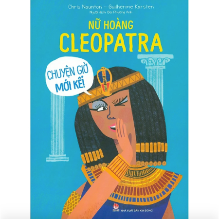 Sách - Nữ hoàng Cleopatra - Chuyện giờ mới kể