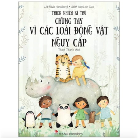 Sách - Thiên nhiên kì thú - Chung tay vì các loài động vật nguy cấp