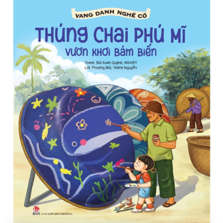 Sách - Vang danh nghề cổ - Thúng chai Phú Mĩ: Vươn khơi bám biển