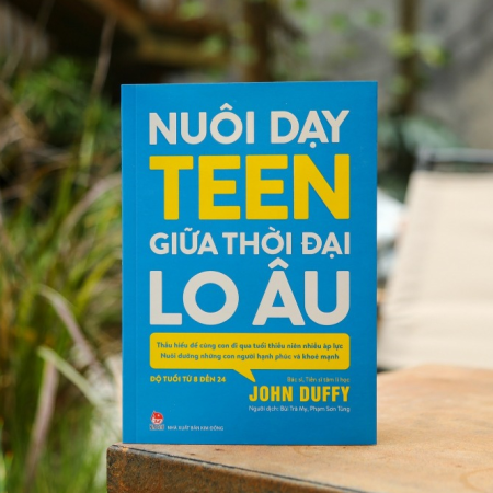 Sách - Nuôi dạy teen giữa thời đại lo âu