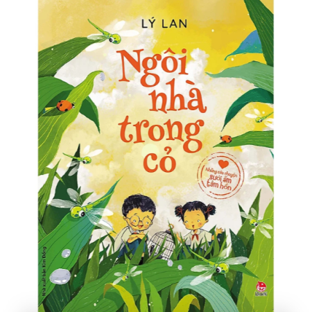 Sách - Ngôi nhà trong cỏ (Những câu chuyện sưởi ấm tâm hồn)