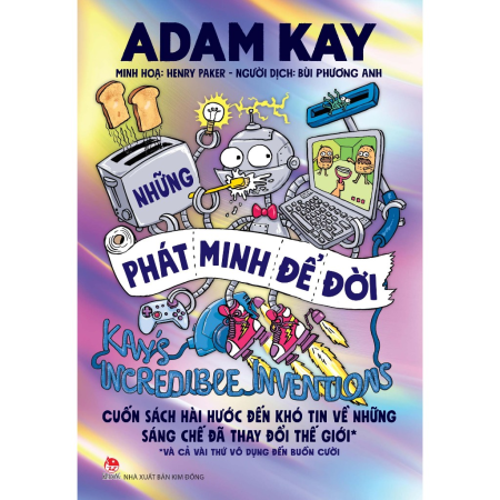 Sách - Những phát minh để đời (Kay’s Incredible Inventions) - Adam Kay