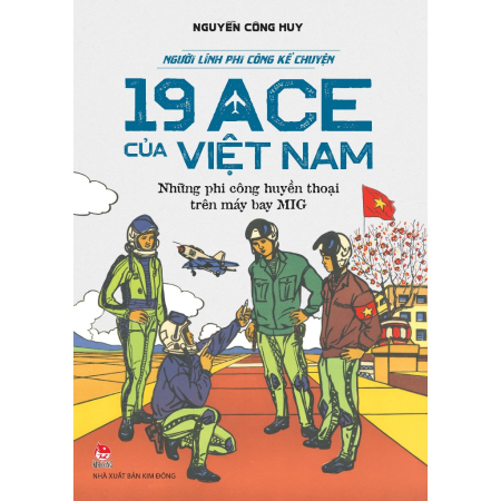 Sách - Người lính phi công kể chuyện: 19 Ace của Việt Nam – Những phi công huyền thoại trên máy bay MiG