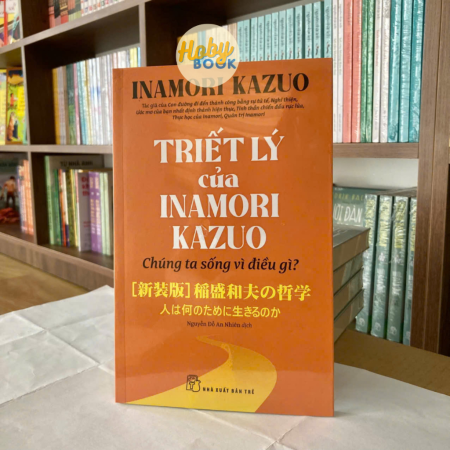 Sách - Triết lý của Inamori Kazuo Chúng ta sống vì điều gì?