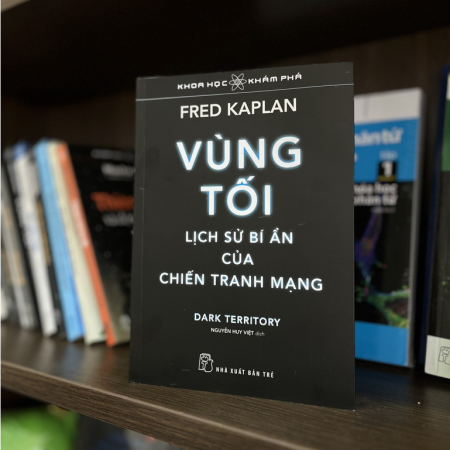 Sách - Khoa học Khám phá. Vùng tối, lịch sử bí ẩn của chiến tranh mạng