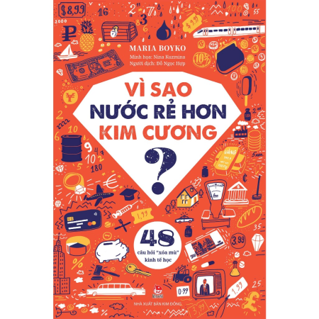 Sách - Vì sao nước rẻ hơn kim cương? – 48 câu hỏi “xóa mù” Kinh tế học