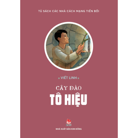 Sách - Cây đào Tô Hiệu (Tủ sách các nhà cách mạng tiền bối)