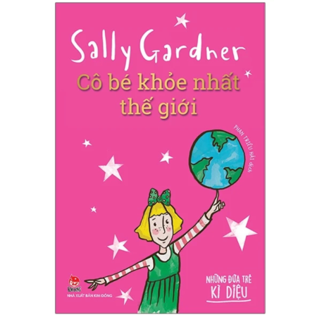 Sách - Cô bé khỏe nhất thế giới (Những đứa trẻ kì diệu) - Sally Gardner