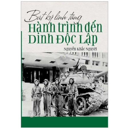 Sách - Bút ký lính tăng - Hành trình đến Dinh Độc Lập
