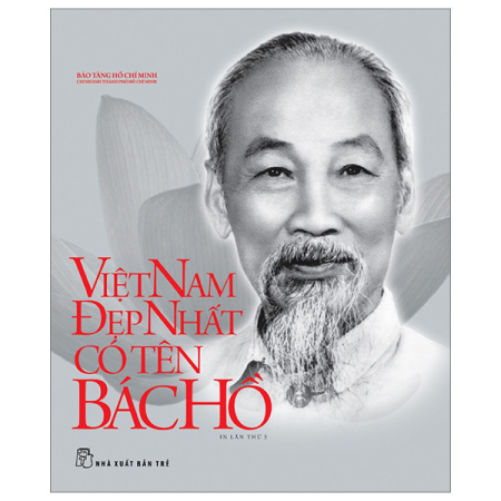 Sách - Di sản Hồ Chí Minh. Việt Nam đẹp nhất có tên Bác Hồ