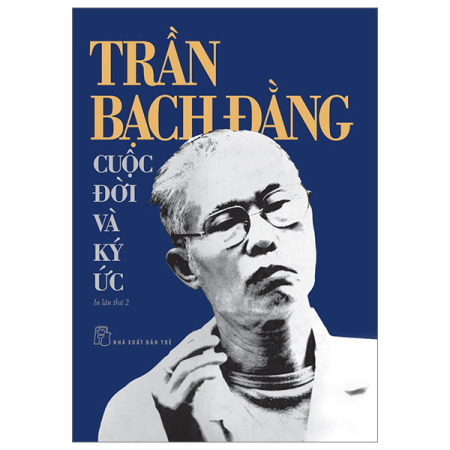 Sách - Trần Bạch Đằng - Cuộc đời và ký ức
