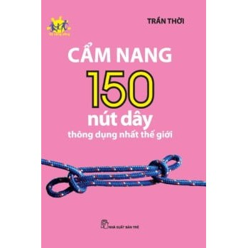Sách - Cẩm nang 150 nút dây thông dụng