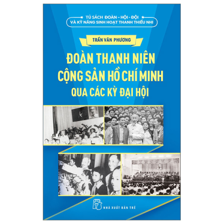 Sách - Đoàn Thanh niên Cộng sản Hồ Chí Minh qua các kỳ Đại hội